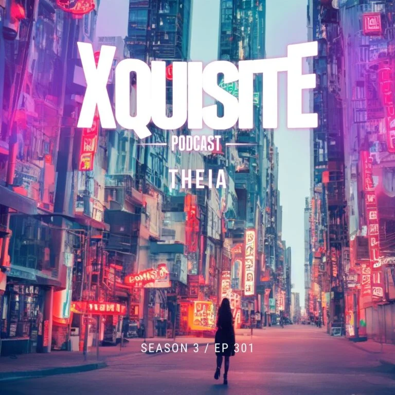 Xquisite Podcast 301 – THEIA