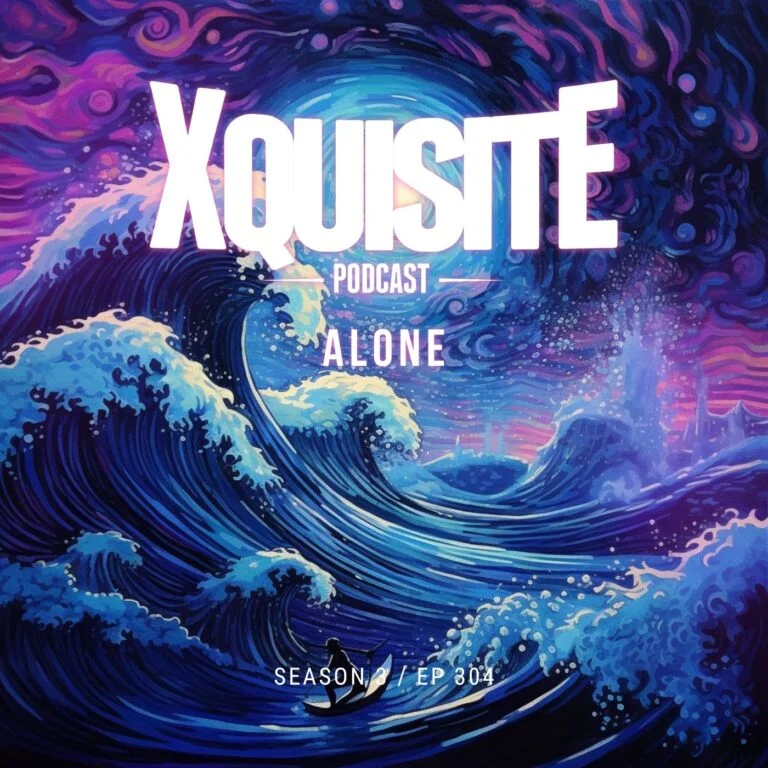 Xquisite Podcast 304 – Alone