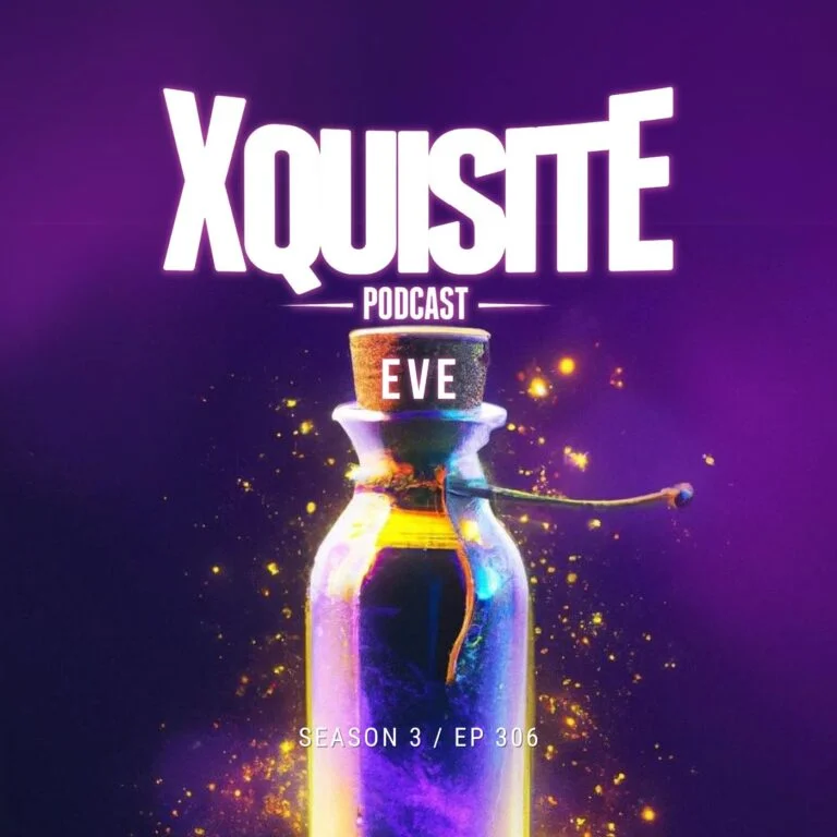 Xquisite Podcast 306 – Eve